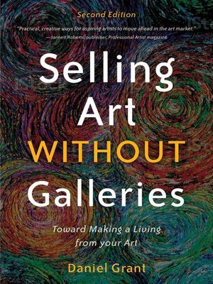 cover image of Selling Art without Galleries: Toward Making a Living from Your Art